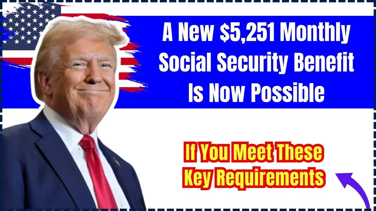 $5,251 Monthly Social Security Benefit