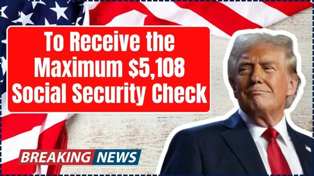 Maximum $5,108 Social Security Check