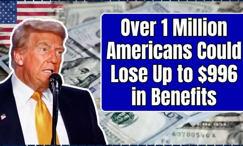 Over 1 Million Americans Could Lose Up to $996
