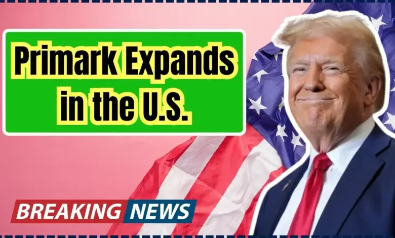 Primark Expands in the U.S.