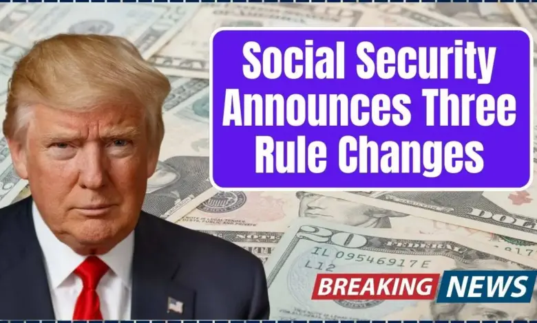 Social Security Announces Three Rule Changes