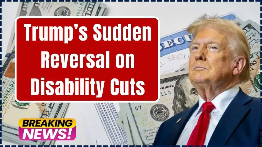 Trump’s Sudden Reversal on Disability Cuts