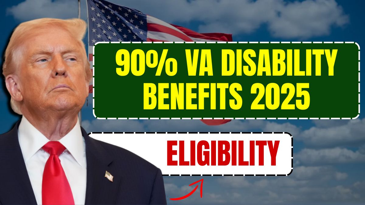 90% VA Disability Benefits 2025: New Eligibility Rules, Amount & Payment Schedule