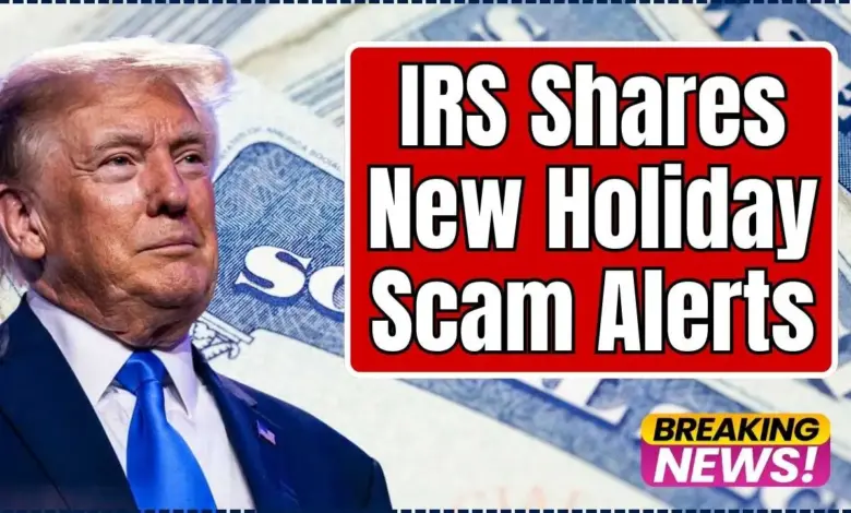IRS Shares New Holiday Scam Alerts